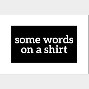 Some Words On A Shirt Funny T-shirt For Men And Women Posters and Art